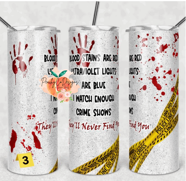 Blood stains are red Tumbler Sublimation